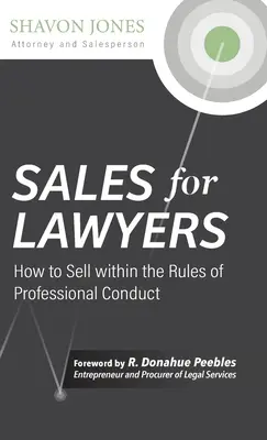 Ventas para abogados: Cómo vender respetando las normas de conducta profesional - Sales for Lawyers: How to Sell within the Rules of Professional Conduct