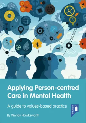 Aplicación de la atención centrada en la persona en salud mental: Guía para una práctica basada en valores - Applying Person-Centred Care in Mental Health: A Guide to Values-Based Practice