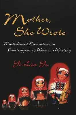Mother, She Wrote; Matrilineal Narratives in Contemporary Women's Writing (Madre, ella escribió: narrativas matrilineales en la escritura femenina contemporánea) - Mother, She Wrote; Matrilineal Narratives in Contemporary Women's Writing