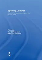 Culturas deportivas: Perspectivas hispánicas sobre el deporte, el texto y el cuerpo - Sporting Cultures: Hispanic Perspectives on Sport, Text and the Body