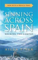 Pecando por España: Recorriendo el Camino - Sinning Across Spain: Walking the Camino