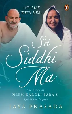 Sri Siddhi Ma: La historia del legado espiritual de Neem Karoli Baba - Sri Siddhi Ma: The Story of Neem Karoli Baba's Spiritual Legacy