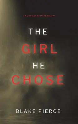 La chica que él eligió (Un thriller de suspense del FBI de Paige King - Libro 2) - The Girl He Chose (A Paige King FBI Suspense Thriller-Book 2)