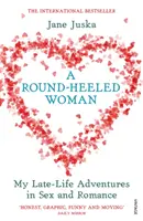 La mujer de los tacones redondos - Mis aventuras tardías en el sexo y el romance - Round-Heeled Woman - My Late-Life Adventures in Sex and Romance