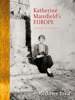 La Europa de Katherine Mansfield: de estación en estación - Katherine Mansfield's Europe: Station to Station