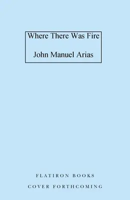 Donde hubo fuego - Where There Was Fire