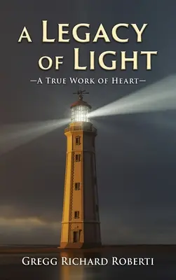 Un legado de luz: una verdadera obra de corazón - A Legacy of Light-A True Work of Heart