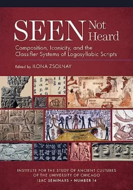 Seen Not Heard: Composition, Iconicity, and the Classifier Systems of Logosyllabic Scripts (Lo que se ve, no se oye: composición, iconicidad y los sistemas clasificadores de las escrituras logosilábicas) - Seen Not Heard: Composition, Iconicity, and the Classifier Systems of Logosyllabic Scripts