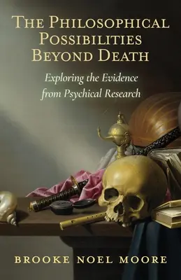 Las posibilidades filosóficas más allá de la muerte: Explorando las pruebas de la investigación psíquica - The Philosophical Possibilities Beyond Death: Exploring the Evidence from Psychical Research