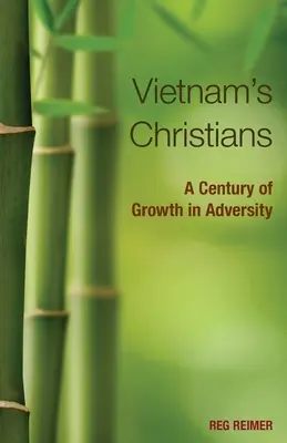 Los cristianos de Vietnam:: Un siglo de crecimiento en la adversidad - Vietnam's Christians:: A Century of Growth in Adversity