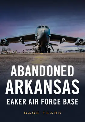 Arkansas abandonada: Eaker Air Force Base - Abandoned Arkansas: Eaker Air Force Base