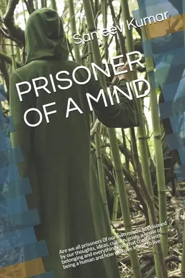 Prisionero de una mente: ¿Somos todos prisioneros de nuestra propia mente? Encarcelados por nuestros pensamientos, ideas, cultura, objetivos, sentido de pertenencia y eve - Prisoner of a Mind: Are we all prisoners 0f our own minds. Imprisoned by our thoughts, ideas, culture, goals, a sense of belonging and eve