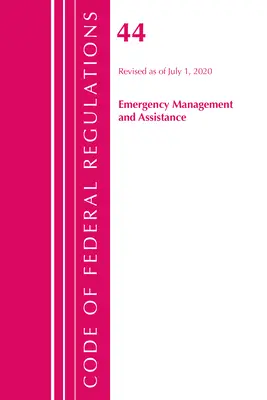 Code of Federal Regulations, Title 44 (Emergency Management and Assistance) Federal Emergency Management Agency, Revisado a partir del 1 de octubre de 2020 - Code of Federal Regulations, Title 44 (Emergency Management and Assistance) Federal Emergency Management Agency, Revised as of October 1, 2020