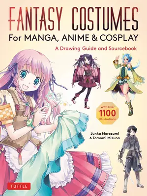 Trajes de fantasía para manga, anime y cosplay: Guía de dibujo y libro de consulta (con más de 1100 ilustraciones en color) - Fantasy Costumes for Manga, Anime & Cosplay: A Drawing Guide and Sourcebook (with Over 1100 Color Illustrations)