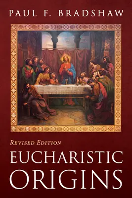 Orígenes eucarísticos, edición revisada - Eucharistic Origins, Revised Edition