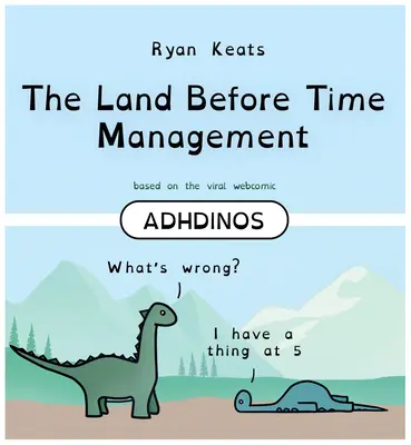 La tierra antes de la gestión del tiempo: Adhdinos - The Land Before Time Management: Adhdinos
