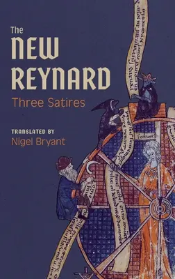 El nuevo Reynard: tres sátiras: Renart Le Bestourn, Le Couronnement de Renart, Renart Le Nouvel - The New Reynard: Three Satires: Renart Le Bestourn, Le Couronnement de Renart, Renart Le Nouvel