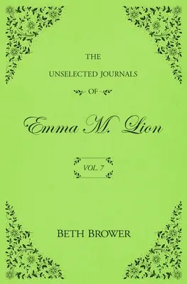 Los diarios no escogidos de Emma M. Lion: Tomo 7 - The Unselected Journals of Emma M. Lion: Vol. 7