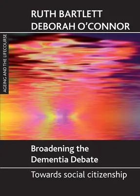 Ampliación del debate sobre la demencia: hacia una ciudadanía social - Broadening the Dementia Debate: Towards Social Citizenship