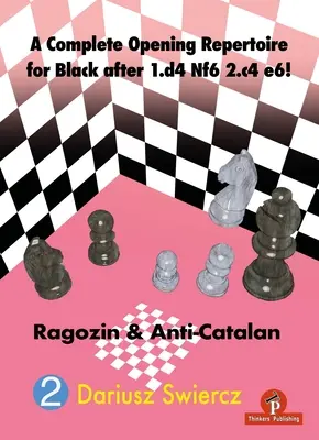 Un completo repertorio de aperturas para las negras después de 1.D4 Cf6 2.C4 E6: Ragozin y Anticatalana - A Complete Opening Repertoire for Black After 1.D4 Nf6 2.C4 E6!: Ragozin & Anti-Catalan