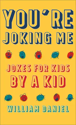 You're Joking Me: Chistes para niños hechos por un niño - You're Joking Me: Jokes for Kids by a Kid
