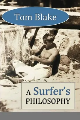 Tom Blake: La filosofía de un surfista - Tom Blake: A Surfer's Philosophy