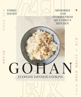 Gohan: Cocina japonesa cotidiana: Recuerdos e historias de la cocina de mi familia - Gohan: Everyday Japanese Cooking: Memories and Stories from My Family's Kitchen