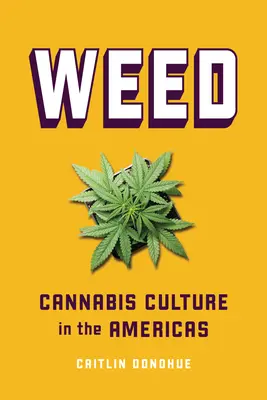 La hierba: La cultura del cannabis en América - Weed: Cannabis Culture in the Americas