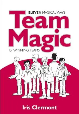 Magia de equipo: Once maneras mágicas de ganar equipos - Team Magic: Eleven Magical Ways for Winning Teams