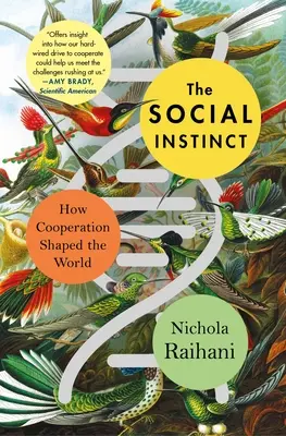El instinto social: cómo la cooperación dio forma al mundo - The Social Instinct: How Cooperation Shaped the World