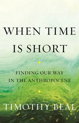 Cuando el tiempo apremia: encontrar nuestro camino en el Antropoceno - When Time Is Short: Finding Our Way in the Anthropocene