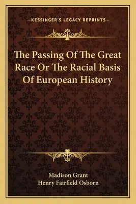 El paso de la gran raza o la base racial de la historia europea - The Passing Of The Great Race Or The Racial Basis Of European History