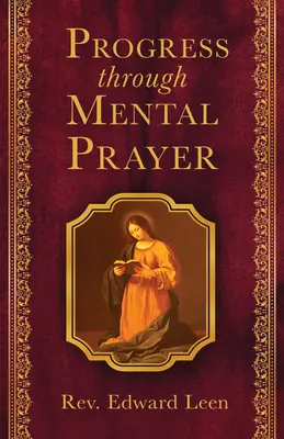 El progreso a través de la oración mental - Progress Through Mental Prayer