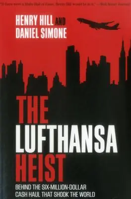 El atraco a Lufthansa: tras el botín de seis millones de dólares que conmocionó al mundo - The Lufthansa Heist: Behind the Six-Million-Dollar Cash Haul That Shook the World