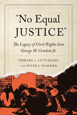 No Equal Justice: El legado del icono de los derechos civiles George W. Crockett Jr. - No Equal Justice: The Legacy of Civil Rights Icon George W. Crockett Jr.