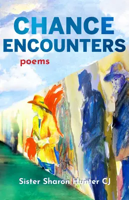 Encuentros fortuitos: Poemas - Chance Encounters: Poems