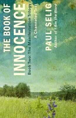 El Libro de la Inocencia: Un Texto Canalizado: (Libro Dos de la Trilogía de la Manifestación) - The Book of Innocence: A Channeled Text: (Book Two of the Manifestation Trilogy)