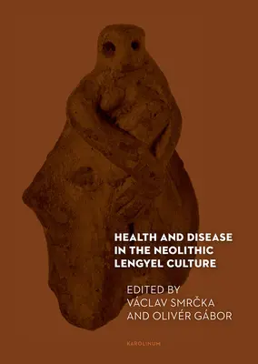 Salud y enfermedad en la cultura neolítica de Lengyel - Health and Disease in the Neolithic Lengyel Culture