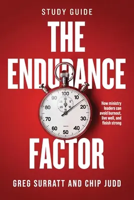 El Factor Resistencia - Guía de Estudio: Cómo los líderes ministeriales pueden evitar el agotamiento, vivir bien y terminar con fuerza - The Endurance Factor - Study Guide: How ministry leaders can avoid burnout, live well, and finish strong