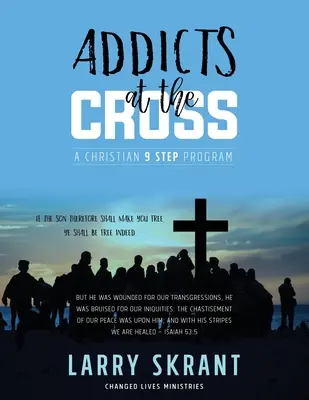 Adictos en la Cruz: Un programa cristiano de 9 pasos - Addicts at the Cross: A Christian 9 Step Program