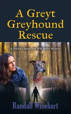 A Greyt Greyhound Rescue: Un misterio de Rachel Chance y Will Keller - A Greyt Greyhound Rescue: A Rachel Chance and Will Keller Mystery