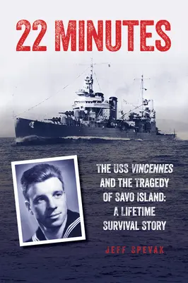 22 minutos: El USS Vincennes y la tragedia de la isla Savo: Una historia de supervivencia - 22 Minutes: The USS Vincennes and the Tragedy of Savo Island: A Lifetime Survival Story