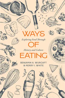 Formas de comer: Explorando la alimentación a través de la historia y la cultura Volumen 81 - Ways of Eating: Exploring Food Through History and Culture Volume 81