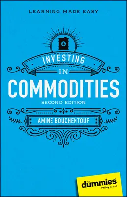 Invertir en materias primas para dummies - Investing in Commodities for Dummies