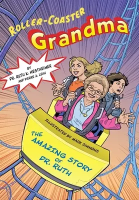 La abuela de la montaña rusa: La asombrosa historia de la Dra. Ruth - Roller-Coaster Grandma: The Amazing Story of Dr. Ruth