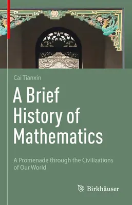 Breve historia de las matemáticas: Un paseo por las civilizaciones de nuestro mundo - A Brief History of Mathematics: A Promenade Through the Civilizations of Our World