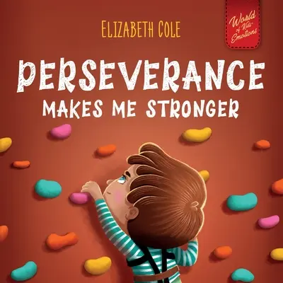 La perseverancia me hace más fuerte: Libro socioemocional para niños sobre la confianza en uno mismo, la gestión de la frustración, la autoestima y la mentalidad de crecimiento. - Perseverance Makes Me Stronger: Social Emotional Book for Kids about Self-confidence, Managing Frustration, Self-esteem and Growth Mindset Suitable fo