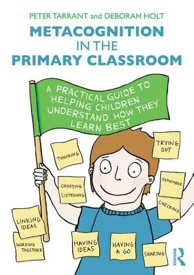 Metacognición en el aula de primaria: Guía práctica para ayudar a los niños a comprender mejor cómo aprenden - Metacognition in the Primary Classroom: A Practical Guide to Helping Children Understand How They Learn Best