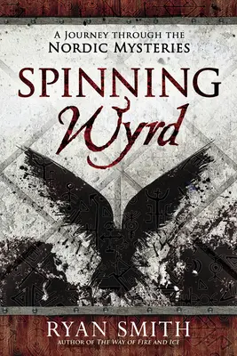 Spinning Wyrd: Un viaje a través de los misterios nórdicos - Spinning Wyrd: A Journey Through the Nordic Mysteries