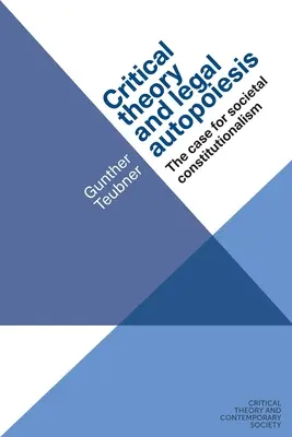 Teoría crítica y autopoiesis jurídica: El caso del constitucionalismo social - Critical Theory and Legal Autopoiesis: The Case for Societal Constitutionalism